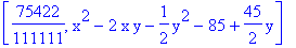 [75422/111111, x^2-2*x*y-1/2*y^2-85+45/2*y]